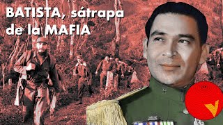 Fulgencio BATISTA el SÁTRAPA de la MAFIA estadounidense [upl. by Cressida403]