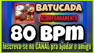 80 BPM  batucada 80 bpm pagode Acompanhamento para cavaquinho PERCUSSÃO METRÔNOMO 80 BPM [upl. by Gnurt553]