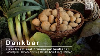 Livestream Gottesdienst 06102024  quotDankbarquot [upl. by Twelve]