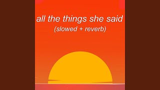 all the things she said  slowed  reverb [upl. by Khalid998]