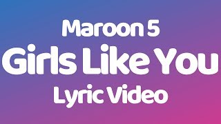 Maroon 5  Girls Like You ft Cardi B Lyrics [upl. by Brosy]