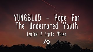 YUNGBLUD  Hope For The Underrated Youth Lyrics  Lyric Video [upl. by Hsuk]