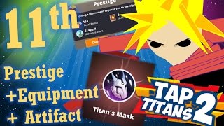 Tap Titans 2 11th PRESTIGE  ARTIFACT  EQUIPMENT TOTALLY WORTH IT [upl. by Ellenrad]