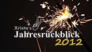 Xristos großer Jahresrückblick 2012  HAPPY NEW YEAR [upl. by Yssak629]