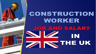 Construction Worker Salary in The UK  Jobs and Wages in the United Kingdom [upl. by Reddin]