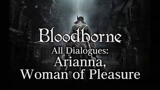 Bloodborne All Dialogues Arianna Woman of Pleasure Multilanguage [upl. by Maxfield]