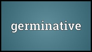 Germinative Meaning [upl. by Aenahs]