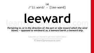 Pronunciation of Leeward  Definition of Leeward [upl. by Codee]