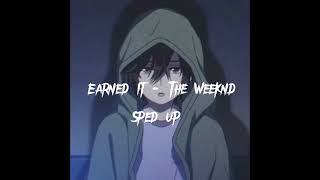 Earned It  The Weekndsped up [upl. by Anatlus]