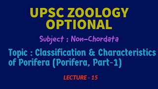 UPSC ZOOLOGY  NonChordata L15  Classification amp Characteristics of Porifera IAS  IFS  Dr RK [upl. by Odysseus]