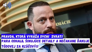 PRAVDA KTORÁ VYRÁŽA DYCH Para odhalil šokujúce detaily a nečakane ďakuje Tódovej za kľúčový zvrat [upl. by Leese]