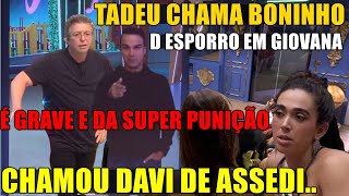 TADEU CHAMA BONINHO P DA ESPORRO EM GIOVANNA E DEFENDE DAVIISSO É MUITO GRAVE [upl. by Adnawot]