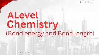 Alevel Chemistry  Bond Energy and Bond Length [upl. by Seigler779]