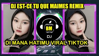 DJ ESTCE TU QUE MAIMES DI MANA HATIMU VIRAL TIKTOK [upl. by Killion678]