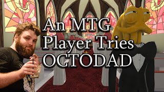 An MTG Player Tries OCTODAD Dadliest Catch  Drinks Laughs Mayhem Pain [upl. by Tcideneb]