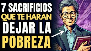 LOS 7 SACRIFICIOS QUE TE SEPARAN DE LA RIQUEZA  DEJA LA POBREZA DESPUES DE VER ESTE VIDEO [upl. by Ziza]