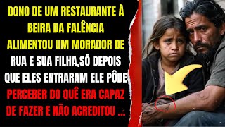 PROPRIETÁRIO DE UM RESTAURANTE À BEIRA DA FALÊNCIA DEIXOU QUE UM MENDIGO E SUA FILHA MORASSEM NO [upl. by Nnayllas]