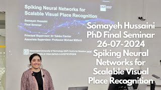 Spiking Neural Networks for Scalable Visual Place Recognition  Somayeh Hussaini Final PhD Seminar [upl. by Ailhad]