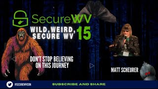 KEYNOTE Matt Scheurer  Dont Stop Believing On This Journey  Wild Weird SecureWV 15 [upl. by Orest971]