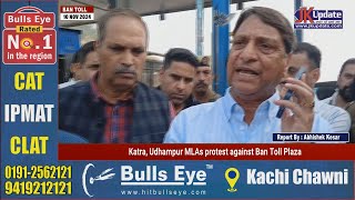 Katra Udhampur MLAs protest against Ban Toll Plaza [upl. by Hinch623]