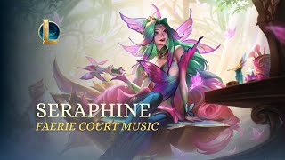 Seraphine Passive Music Faerie Court [upl. by Neysa]