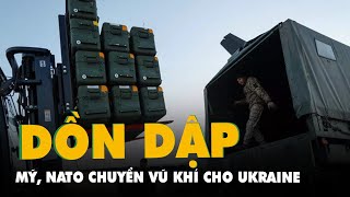 Mỹ NATO dồn dập chuyển vũ khí cho Ukraine [upl. by Itnahs]