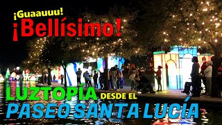 LUZTOPÍA regresó a Monterrey en 2021 ¡Y lo recorrimos desde el MARAVILLOSO Paseo Santa Lucía 🎅🎄 [upl. by Gefell423]