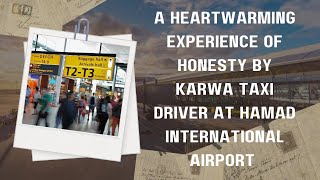 A Heartwarming Experience of Honesty by Karwa Taxi Driver at Hamad International Airport  Vlog25 [upl. by Salohci]