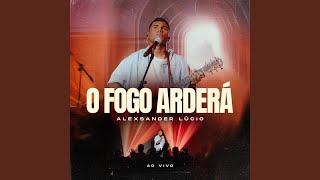 O Fogo Arderá Ao Vivo [upl. by Nylidnarb]