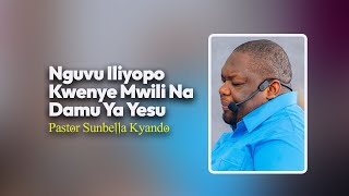 NGUVU ILIYOPO KWENYE MWILI NA DAMU YA YESU  PASTOR SUNBELLA KYANDO [upl. by Clava51]