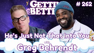 Gettin Better with Ron Funches 262  He’s just not that into you with Greg Behrendt [upl. by Teador]