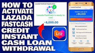 How To Activate Lazada FastCash Credit  Instant Lazada FastCash Loan Withdrawal 2024 [upl. by Rufina303]