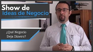 ¿Qué Negocio Deja Dinero  Show De Ideas De Negocio [upl. by Atnoek]