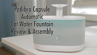 Petlibro Capsule Automatic Cat Water Fountain Review amp Assembly [upl. by Lehcem]