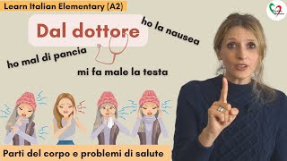 30 Learn Italian Elementary A2 Dal dottore parti del corpo e problemi di salute [upl. by Derrej527]