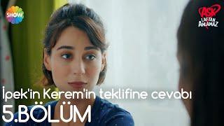 Aşk Laftan Anlamaz 5Bölüm  İpekin Keremin teklifine cevabı [upl. by Nagrom]