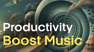 Productivity Boost Music for Focus Work and Study Improve your focus instantly [upl. by Chadbourne758]