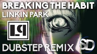 Linkin Park Breaking the Habit Dubstep Remix [upl. by Mercorr]