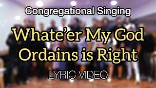 Whate’er My God Ordains is Right  Lyric Video  ECCM Congregational Singing [upl. by Jarl477]