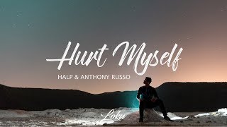 HALP  Hurt Myself ft Anthony Russo [upl. by Giess]