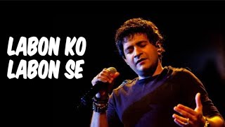 Labon Ko Labon Se Song with lyrics KK Labon Ko [upl. by Annadroj]