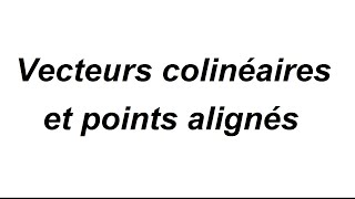 Montrer que des points sont alignés avec les vecteurs [upl. by Jenks]