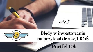 Błędy w inwestowaniu na przykładzie akcji BOŚ Portfel 10k odc 7 [upl. by Delsman306]