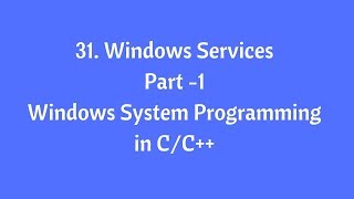 31 Windows Service  Part1  Windows System Programming in CC [upl. by Martie]