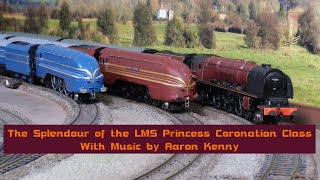 The Splendour of the LMS Princess Coronation Class locomotives in model form  A stunning tribute [upl. by Lemire]