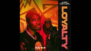 Ajebo Hustlers  Loyalty Official Audio [upl. by Nedrud]