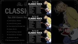 Classic Rock 60s 70s 80s  Greatest Hits Classic Rock  Top 100 Classic Rock Songs Of All Time [upl. by Llerryt]