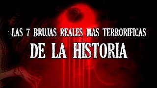 Las 7 Brujas Reales Más Terroríficas De La Historia [upl. by Blainey]