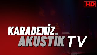 Karadeniz Akustik TV  Slow Karadeniz Şarkıları ve Stüdyo Kayıtları [upl. by Rednasela]