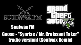 GTA V GTA 5  Soulwax FM  Goose  quotSynrise  Mr Croissant Takerquot radio version Soulwax Remix [upl. by Attegroeg]